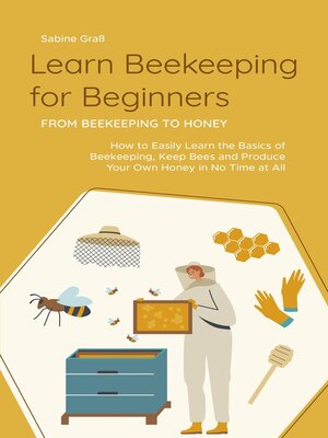 cover image of Learn Beekeeping for Beginners--From Beekeeping to Honey